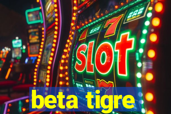 beta tigre